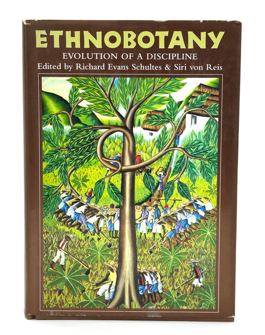 Ethnobotany: Evolution of a Discipline by Richard Evans Schultes and Siri von Reis (eds)