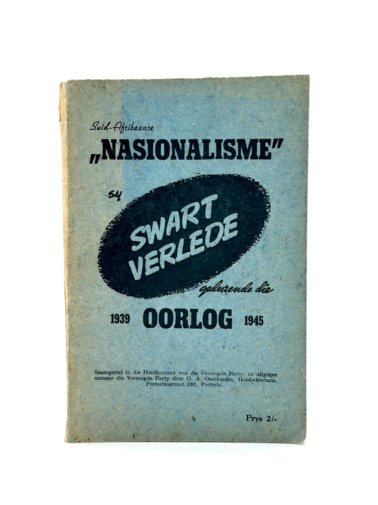 Suid-Afrikaanse Nasionalisme sy Swart Verlede Gedurende die 1939 -1945 Oorlog by O.A. Oosthuizen