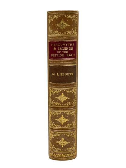 Hero-Myths & Legends of the British Race by M.I. Ebbutt
