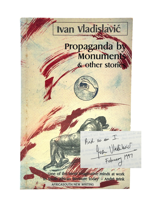 Propaganda by Monuments & Other Stories by Ivan Vladislavic (Inscribed 1st Edition)